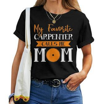 Carpenter Mother My Favorite Carpenter Calls Me Mom Women T-shirt - Seseable