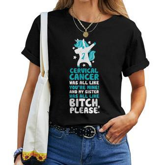 Cervical Cancer My Sister Bitch Please Quote Unicorn Women T-shirt | Mazezy