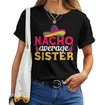 Cinco De Mayo Nacho Average Sister Mexican Fiesta Party Women T-shirt | Mazezy