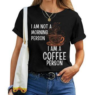 Coffee Person Not Morning Person Men And Women Women T-shirt | Mazezy