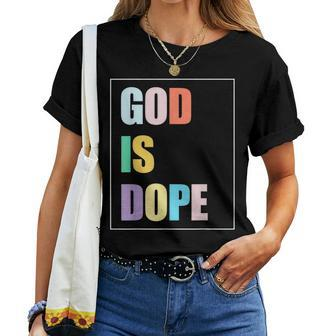 Colorful God Is Dope Christian Faith Believer Women T-shirt | Mazezy