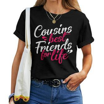 Cousins Best For Life Friends Cousin Sister Brother Family Women T-shirt | Mazezy