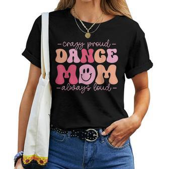 Crazy Proud Dance Mom Always Loud - Dancing Mothers Day  Women T-shirt Casual Daily Crewneck Short Sleeve Graphic Basic Unisex Tee