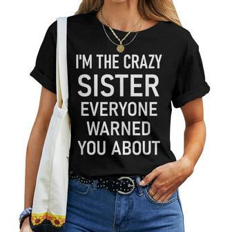 Im The Crazy Sister Jokes Sarcastic Sayings Women T-shirt | Mazezy