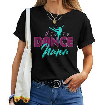 Dance Nana Dancing Lover Grandma Dancers Women T-shirt | Mazezy