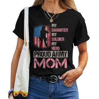 My Daughter My Soldier My Hero Proud Army Mom Veteran Mom Women T-shirt | Mazezy