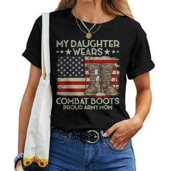 My Daughter Wears Combat Boots Proud Veteran Army Mom Women T-shirt | Mazezy
