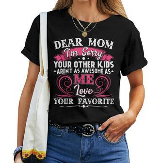Dear Mom Im Sorry Your Other Kids Arent As Awesome As Me Women T-shirt | Mazezy
