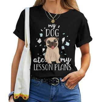 My Dog Ate My Lesson Plans Teacher Appreciation Pug Women T-shirt | Mazezy