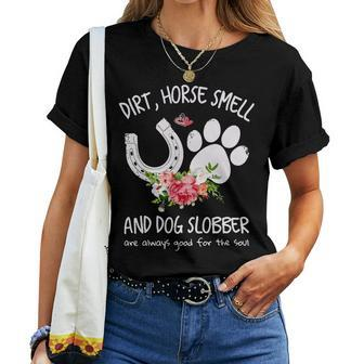 Dog Dirt Horse Smell And Dog Slobber Are Always Good For The Soul Women T-shirt Casual Daily Crewneck Short Sleeve Graphic Basic Unisex Tee - Monsterry UK