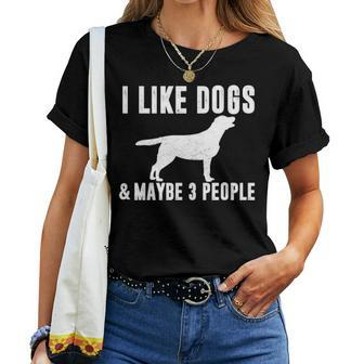 I Like Dogs & Maybe 3 People Funny Lab Mom Dog Lover Sarcasm Women T-shirt - Seseable