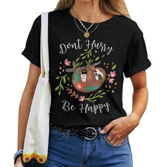 Dont Hurry Be Happy Sloth Lover Dad Mom Kidding Women T-shirt | Mazezy