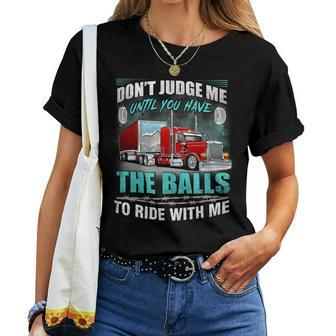 Dont Judge Me Until You Have The Balls To Ride With Me Women T-shirt - Seseable