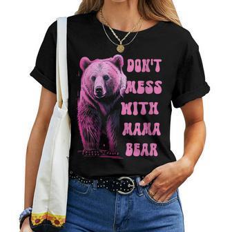 Womens Dont Mess With Mama Bear For Women T-shirt | Mazezy