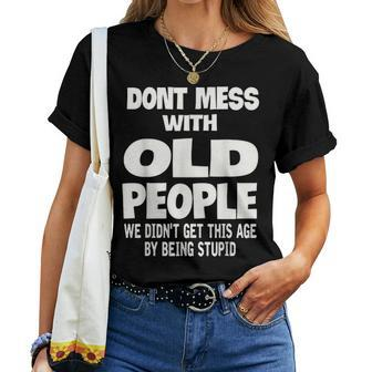Dont Mess With Old People Funny Mothers Day Father Day Gift Women T-shirt - Seseable