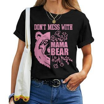Dont Mess With Mama Bear Mothers Day Funny Women Gift For Womens Women Crewneck Short T-shirt - Thegiftio UK