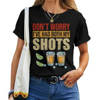 Dont Worry Ive Had Both My Shots Two Shots Tequila Women T-shirt | Mazezy
