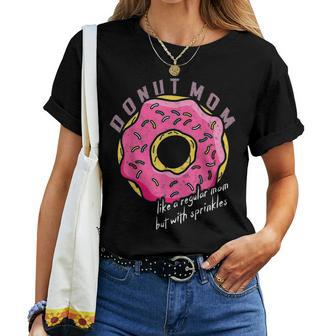 Donut Mom Donut With Sprinkles Funny Mom Gift For Women Women T-shirt - Seseable