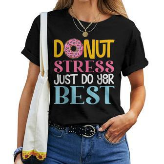 Donut Stress Just Do Your Best Rock The Test Day Teacher Women Crewneck Short T-shirt - Thegiftio UK