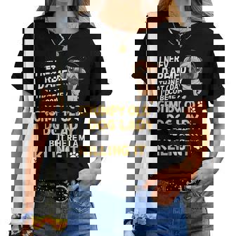 Never Dreamed That One Day Id Become A Grumpy Old Dog Lady Women T-shirt | Mazezy