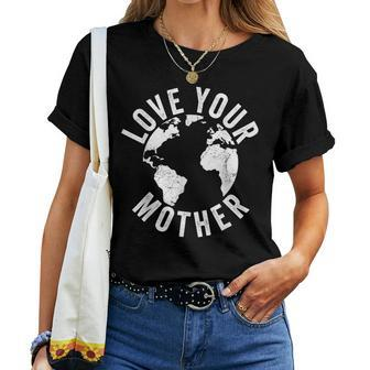Earth Day Every Day Love Your Mother Planet Environmentalist Women T-shirt - Thegiftio UK