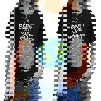 Earth Day Everyday Respect Your Mother Women T-shirt - Thegiftio UK