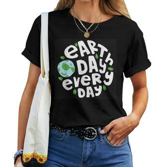 Earthday Every Day Kids Women Men - Happy Earth Day Women T-shirt | Mazezy