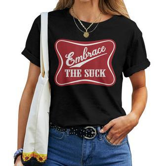 Embrace The Suck Funny Morale Beer Veteran Soldier Women T-shirt - Seseable