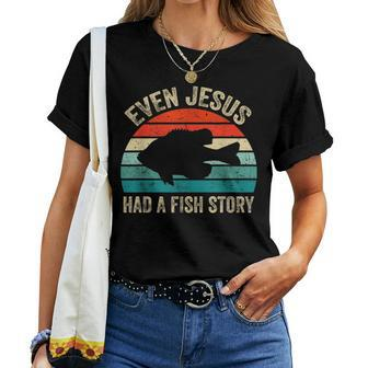 Even Jesus Had A Fishing Story - Christians That Fish Women T-shirt | Mazezy