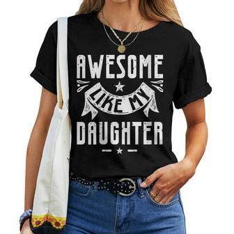 Fathers Day 2023 Dad From Daughter Awesome Like My Daughter Women T-shirt - Thegiftio UK