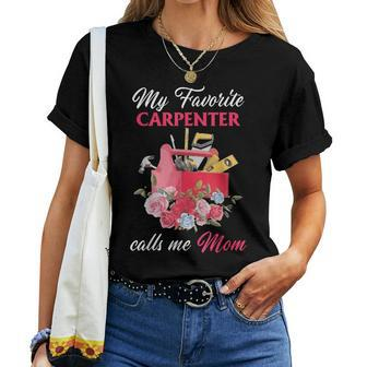 My Favorite Carpenter Calls Me Mom 2023 Women T-shirt | Mazezy