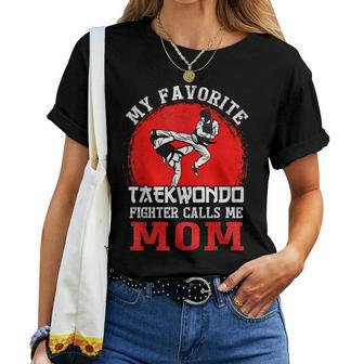 My Favorite Taekwondo Fighter Calls Me Mom Women T-shirt | Mazezy