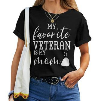My Favorite Veteran Is My Mom Mothers Day Military Mom Army Women T-shirt - Seseable