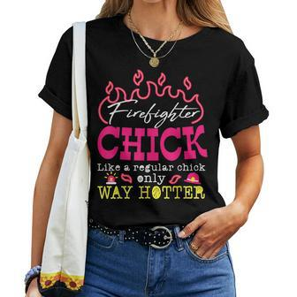 Firefighter Chick Funny Fire Fighter Women Humor Gift Women T-shirt - Seseable