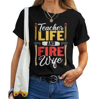 Firefighter Design Firefighter Wife Teacher Life Fire Wife Women T-shirt - Seseable