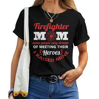 Firefighter Mom Most People Never Meet Heroes I Raised Mine Women T-shirt - Seseable