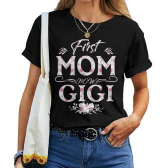 First Mom Now Gigi New Gigi Mothers Day Gifts 3932 Women T-shirt - Seseable