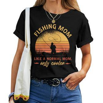 Womens Fishing Mom Like A Normal Mom But Cooler Woman Fishing Women T-shirt | Mazezy