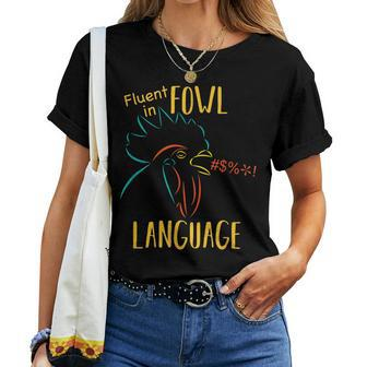 Fluent In Fowl Language Rooster Chicken Lover Women T-shirt | Mazezy