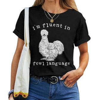 Im Fluent In Fowl Language Silkie Chicken Farmhouse Women T-shirt | Mazezy