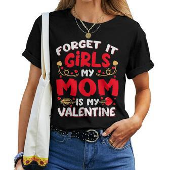 Forget It Girls My Mom Is My Valentine Baby Boys Toddler Son Women T-shirt - Seseable