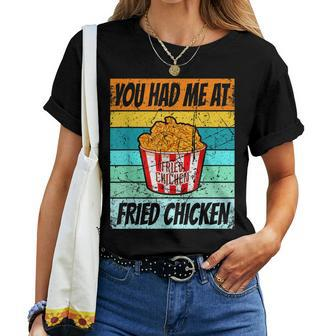 You Had Me At Fried Chicken Fast Food Men Women Kids Women T-shirt | Mazezy AU