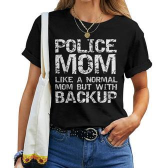 Funny Quote Police Mom Like A Normal Mom But With Backup Women T-shirt - Seseable