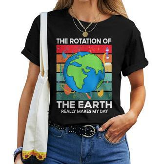 Funny Science Rotation Of Earth Makes My Day Space Teacher Women T-shirt | Seseable UK