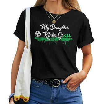 Funny Soccer Dad Mom Gift My Daughter Kicks Grass V2 Women T-shirt - Seseable