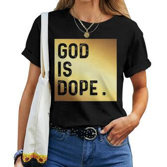 God Is DopeGold Funny Christian Faith Believer Gift Women T-shirt - Seseable