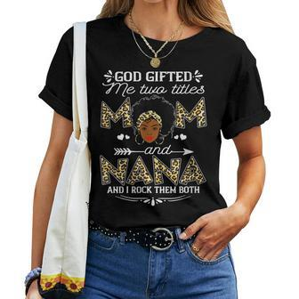 Womens God ed Me Two Titles Mom And Nana Black Girl God Women T-shirt | Mazezy