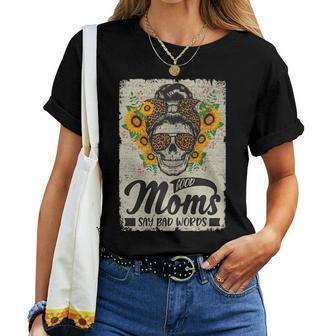 Womens Good Moms Say Bad Words Mom Mother Women T-shirt | Mazezy UK