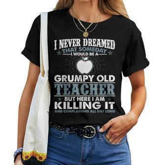Grumpy Old Teacher Killing It Teacher Grandpa Women T-shirt | Mazezy
