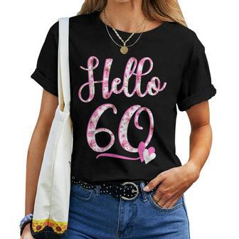 Hello Sixty 60 Years Old 60Th Birthday Womens Flowers Tank Top Women T-shirt | Mazezy
